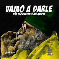 Vamo a Darle - Single - Kid Moonsta & AK Mafia