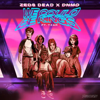 We Could Be Kings (feat. TZAR) - Single - Zeds Dead
