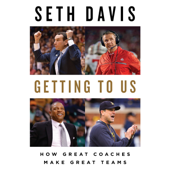 Getting to Us: How Great Coaches Make Great Teams (Unabridged) - Seth Davis Cover Art