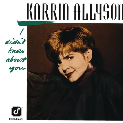 I Didn't Know About You - Karrin Allyson I Didn't Know About You - Karrin Allyson