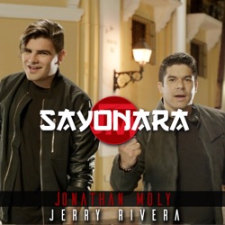 Jonathan Moly - Sayonara (feat. Jerry Rivera)