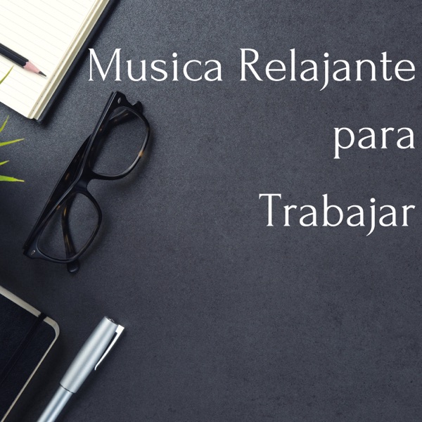 Música Relajante para Trabajar - Música de Fundo para Promover el Bienestar, la Concentración y un Trabajo Efectivo
