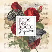 Te quiero — Ecos del Rocio