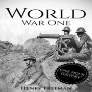 World War 1: A History from Beginning to End (Unabridged)