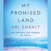 My Promised Land: The Triumph and Tragedy of Israel (Unabridged)