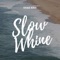 Slow Whine - Shae Ann lyrics