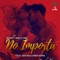 No Importa (feat. Sheeno el Sensei) - Mendoza lyrics