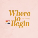 Ellie Schmidly - Where to Begin