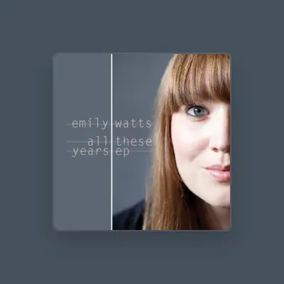 Listen to Emily Watts, watch music videos, read bio, see tour dates & more!