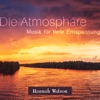 Die Atmosphäre (Musik für tiefe Entspannung)