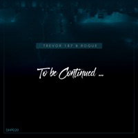 To Be Continued - Single - Trevor 187 & Roque