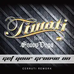 Get Your Groove On (feat. Snoop Dogg) [Cerruti Rework] - Single - Timati