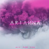 ALL FOR YOU — Arianna