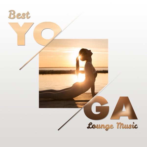 Best Yoga Lounge Music: Relaxing & Calming, Body Renewal, Mentality Exercises, Yoga Background Music