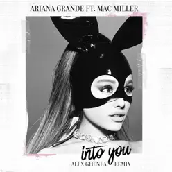 Into You (feat. MAC MILLER) [Alex Ghenea Remix] - Single - Ariana Grande