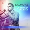 Salmo 45: La Belleza de Jesús - Single