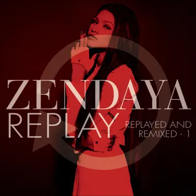 Replay (Replayed and Remixed - 1) - Zendaya