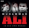 Muhammad Ali In His Own Words - Muhammad Ali