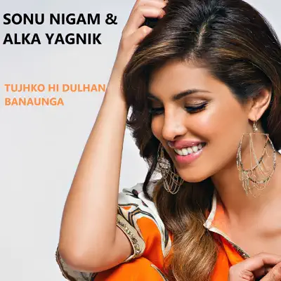 Tujhko Hi Dulhan Banaunga - Single - Alka Yagnik