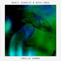 Urolig Samba (feat. Øystein Norvoll, Ola Asdahl Rokkones, Eirik Fjelde, Morten Steene & Simen Iversen Vangen)  [Radio Edit] - Single - Marit Sandvik & Nova Onda