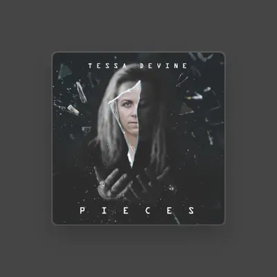 Poslechněte si interpreta Tessa Devine, sledujte hudební videa, přečtěte si životopis, podívejte se na data turné a další informace.