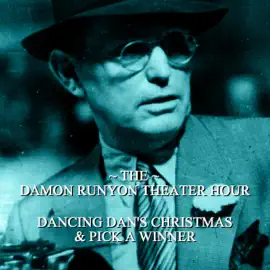 Dancing Dan's Christmas & Pick a Winner: Damon Runyon Theater - Episode 6 (Unabridged)