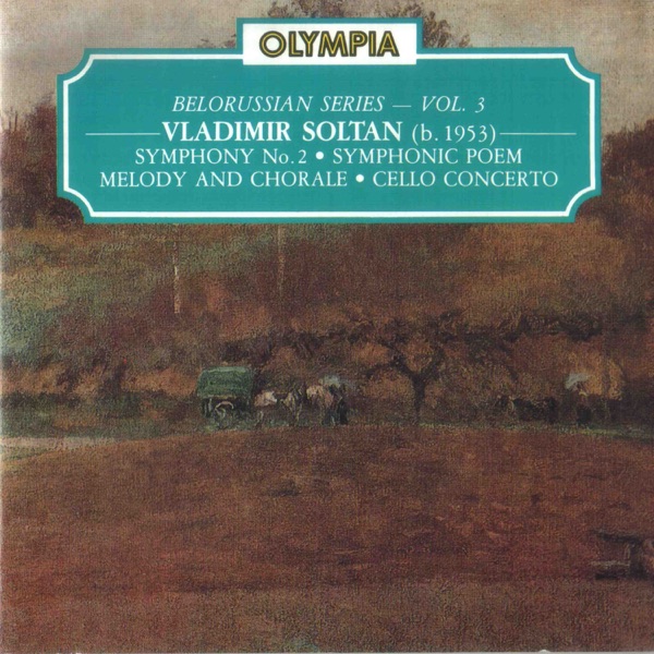 Vladimir Soltan: Symphony No. 2; Symphony Poem; Melody and Chorale & Cello Concerto