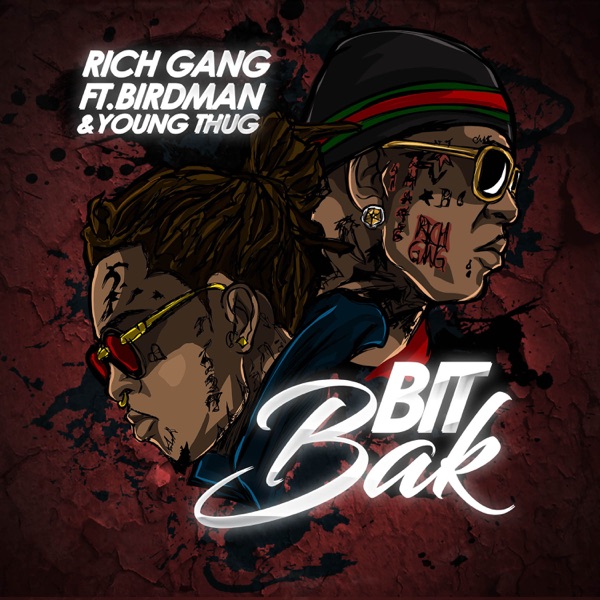 Bit Bak (feat. Birdman & Young Thug) - Single - Rich Gang