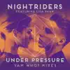 Nightriders - Under Pressure (feat. Lisa Shaw) [Yam Who? Vocal Mix]