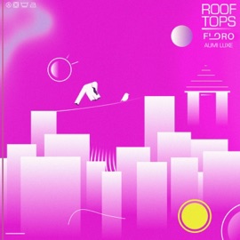 Rooftops (feat. Aumi Luxe) Floro