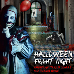 Halloween Fright Night: Vampires, Ghosts, Killer Clowns &amp; Haunted House Sounds - Halloween FX Productions Cover Art