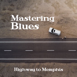 Mastering Blues: Highway to Memphis, Relaxing Unforgettable Timeless Tracks, Blues Rock, Blues Ballads & Country