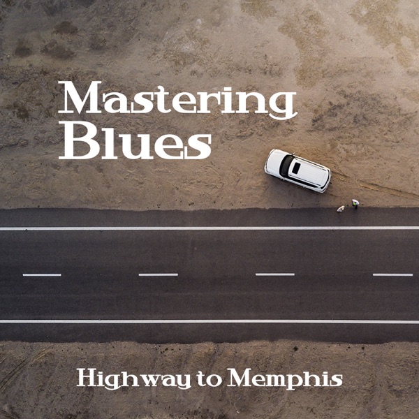 Mastering Blues: Highway to Memphis, Relaxing Unforgettable Timeless Tracks, Blues Rock, Blues Ballads & Country