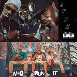Who Run It (feat. H Wit It, A-Hop & Ed Instead) EFIK