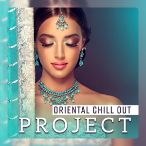 Oriental Chill Out Project - Sahara Sunset, Cafe Lounge Music