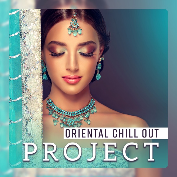 Oriental Chill Out Project - Sahara Sunset, Cafe Lounge Music