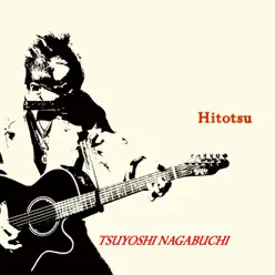 Hitotsu - Single - Tsuyoshi Nagabuchi Hitotsu - Single - Tsuyoshi Nagabuchi