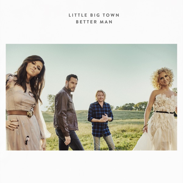 Better Man - Single - Little Big Town