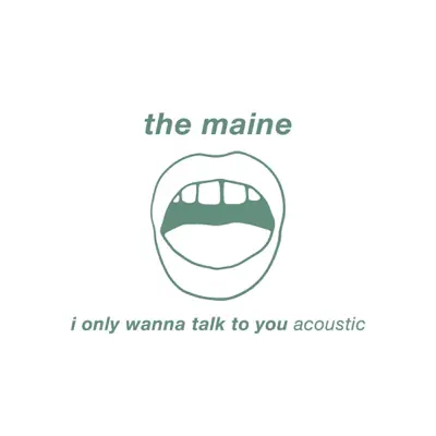 I Only Wanna Talk to You (Acoustic) - Single - The Maine