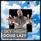 Sky High - Doug Lazy lyrics