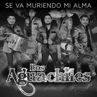 Se Va Muriendo Mi Alma — LOS AGUACHILES