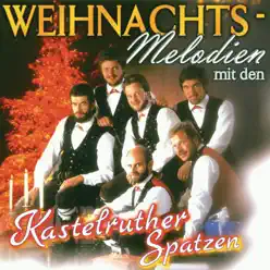 Weihnachts-Melodien mit den Kastelruther Spatzen - Kastelruther Spatzen