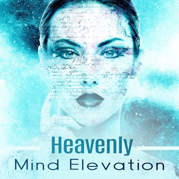 Heavenly Mind Elevation: Totally Calming Relaxing Music