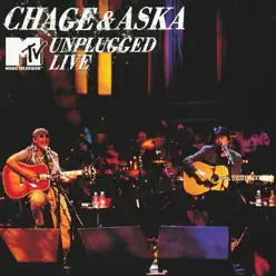 CHAGE&ASKA MTV UNPLUGGED LIVE - Chage and Aska