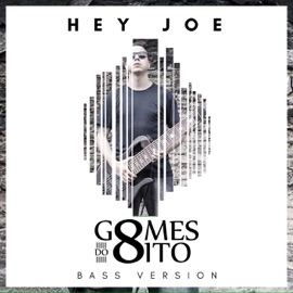 Hey Joe (feat. Renatinho) [Bass Version] Gomes do 8