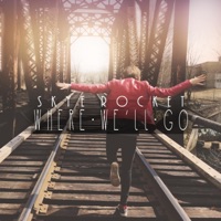 Where We'll Go (2018 Encore) - Single - Skye Rocket
