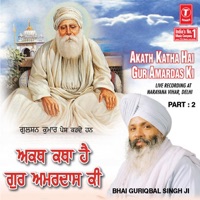 Akath Katha Hai Gur Amardas Ki, Vol. 2 - Bhai Guriqbal Singh Ji