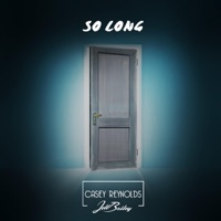So Long (feat. Jett Bailey) - Single - Casey Reynolds