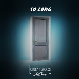 So Long (feat. Jett Bailey) Casey Reynolds