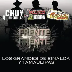 Frente a Frente "Los Grandes de Sinaloa y Tamaulipas" - Chuy Quintanilla Frente a Frente "Los Grandes de Sinaloa y Tamaulipas" - Chuy Quintanilla